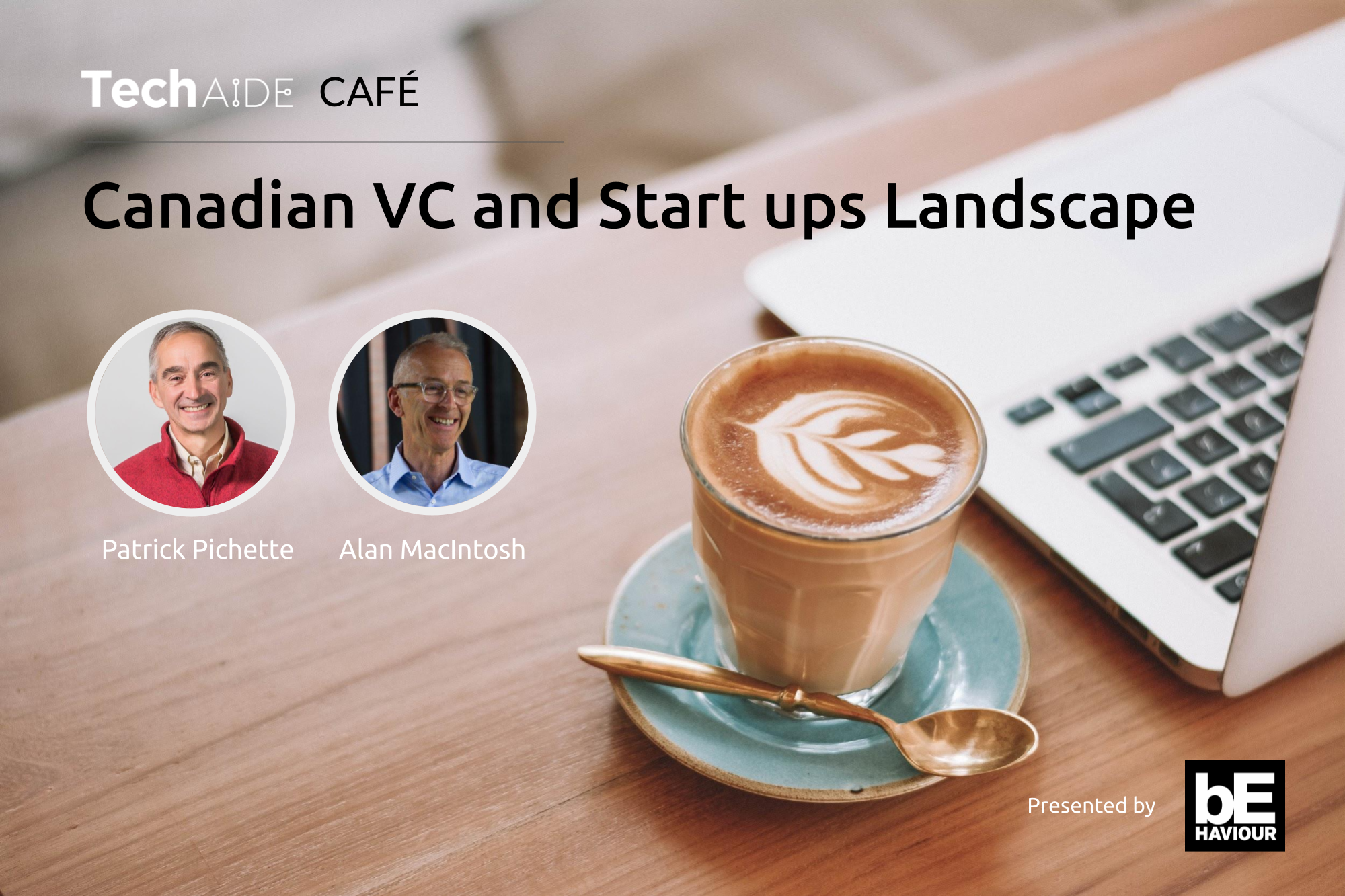 Techaide Café with Patrick Pichette on Canadian VC and Start ups Landscape